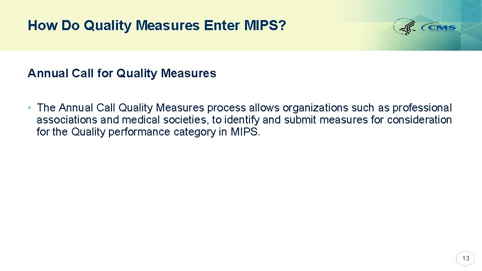 How Do Quality Measures Enter MIPS? Annual Call for Quality Measures • The Annual