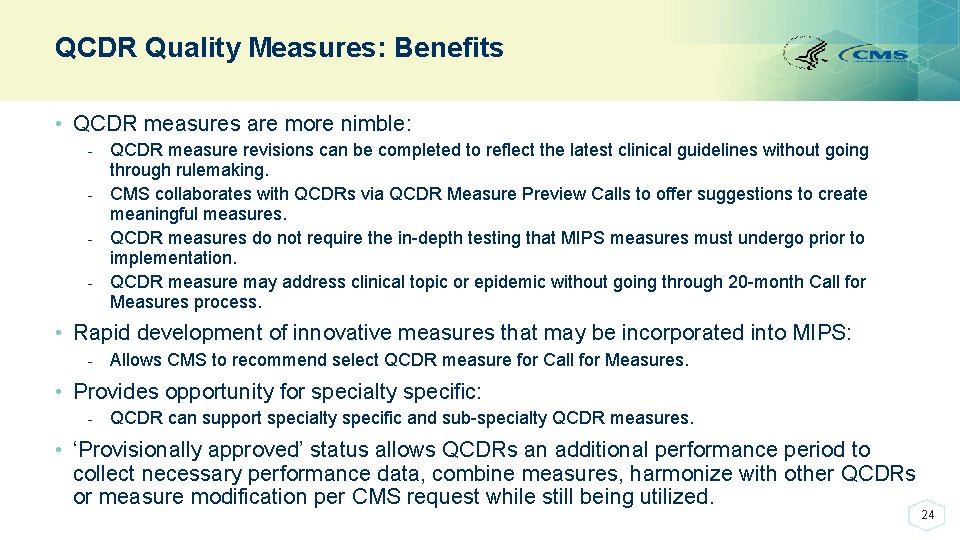 QCDR Quality Measures: Benefits • QCDR measures are more nimble: - QCDR measure revisions