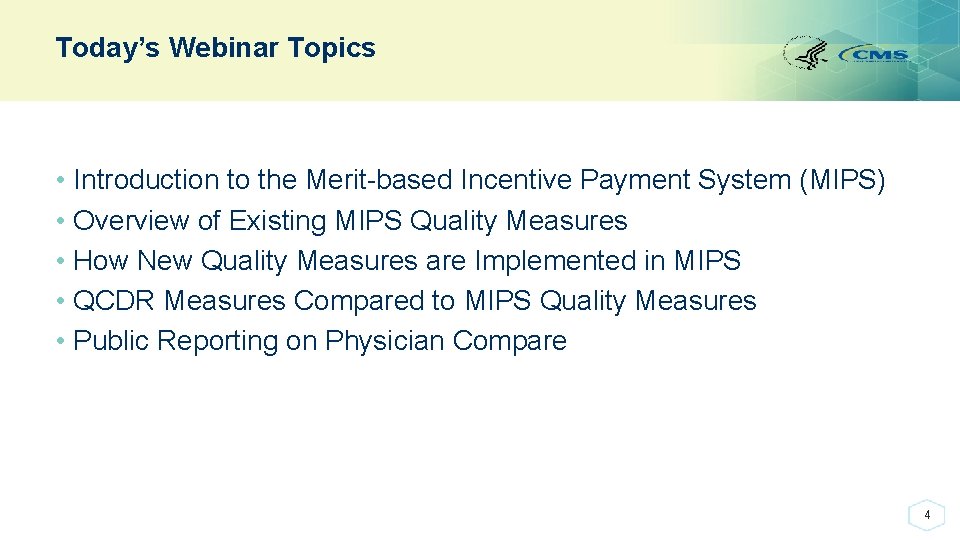 Today’s Webinar Topics • Introduction to the Merit-based Incentive Payment System (MIPS) • Overview