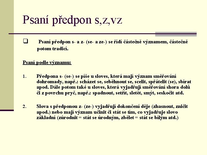 Psaní předpon s, z, vz q Psaní předpon s- a z- (se- a ze-)