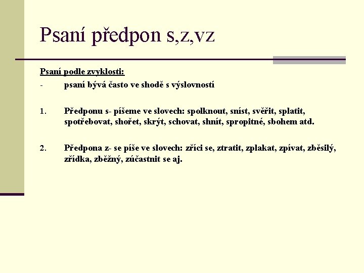 Psaní předpon s, z, vz Psaní podle zvyklosti: psaní bývá často ve shodě s