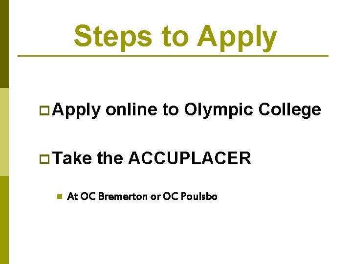 Steps to Apply p Take n online to Olympic College the ACCUPLACER At OC