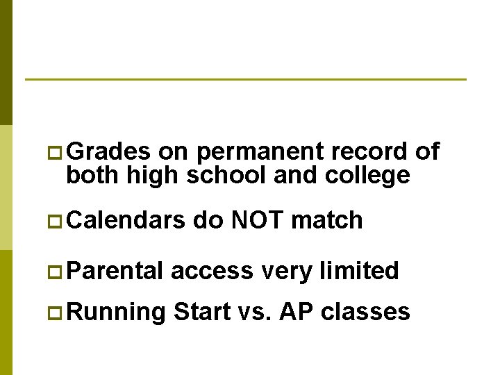 p Grades on permanent record of both high school and college p Calendars do