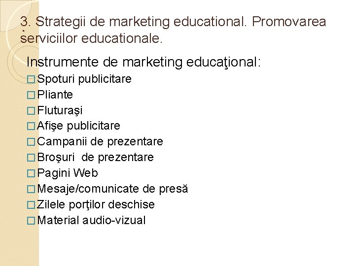 3. Strategii de marketing educational. Promovarea . serviciilor educationale. Instrumente de marketing educaţional: �