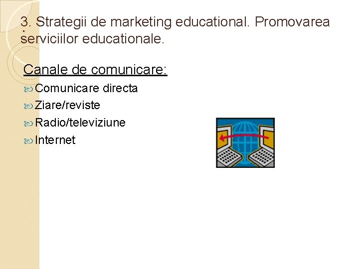3. Strategii de marketing educational. Promovarea . serviciilor educationale. Canale de comunicare: Comunicare directa