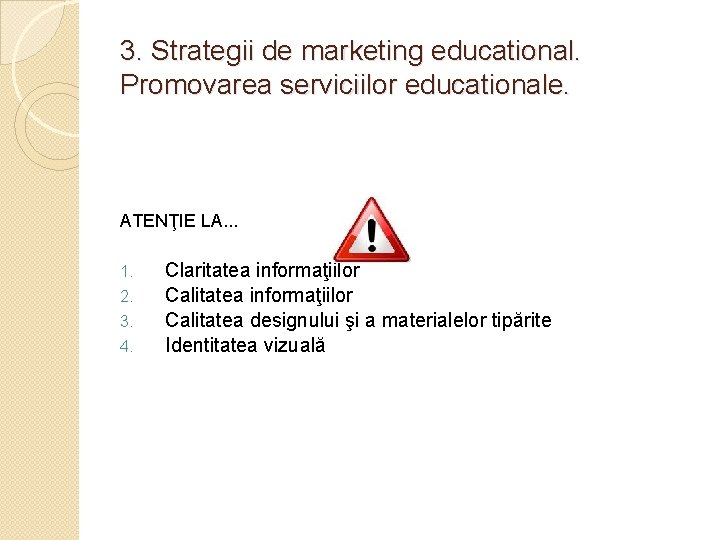 3. Strategii de marketing educational. Promovarea serviciilor educationale. ATENŢIE LA. . . 1. 2.