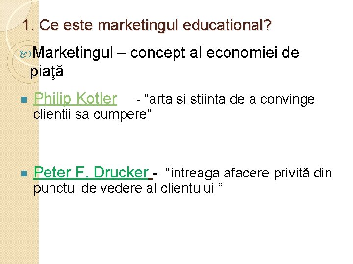 1. Ce este marketingul educational? Marketingul – concept al economiei de piaţă n Philip