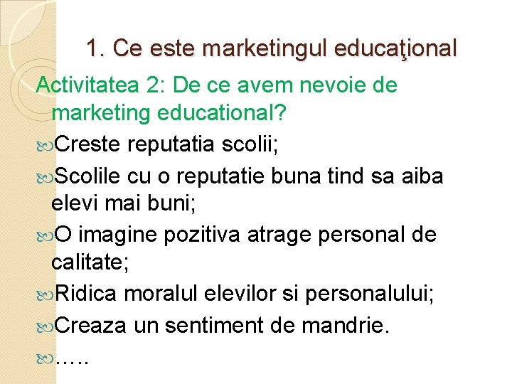 1. Ce este marketingul educaţional Activitatea 2: De ce avem nevoie de marketing educational?