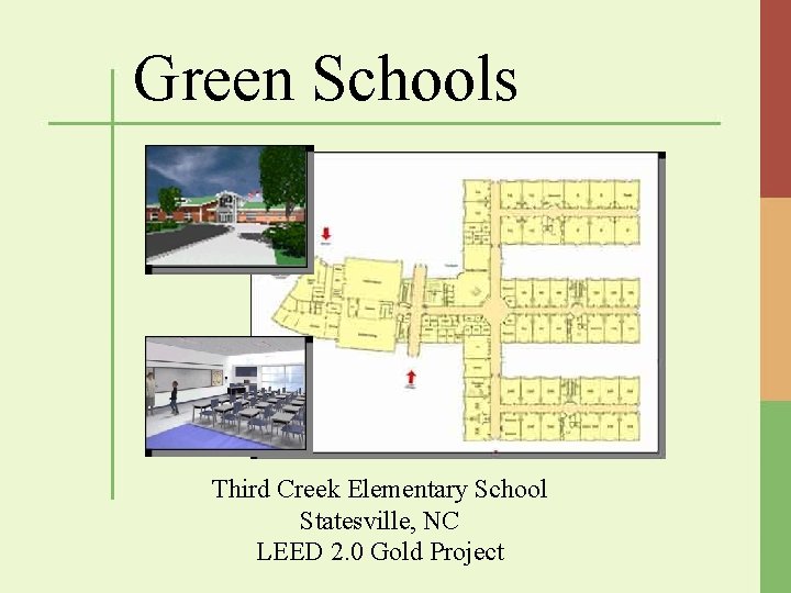 Green Schools Third Creek Elementary School Statesville, NC LEED 2. 0 Gold Project 
