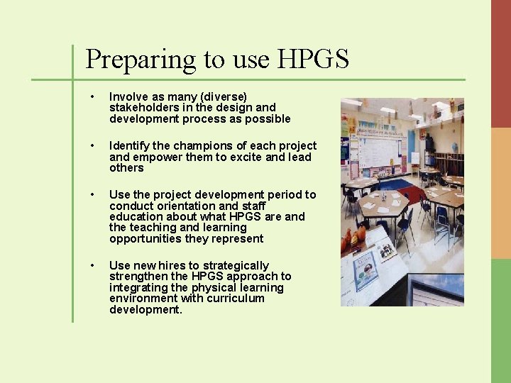 Preparing to use HPGS • Involve as many (diverse) stakeholders in the design and