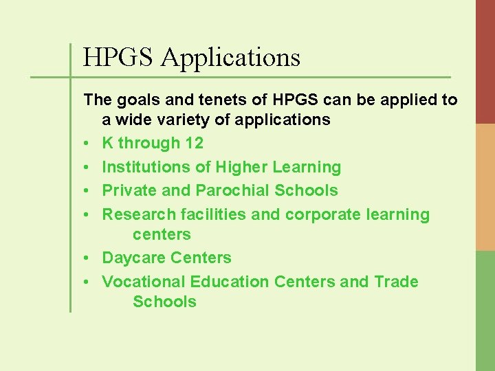 HPGS Applications The goals and tenets of HPGS can be applied to a wide