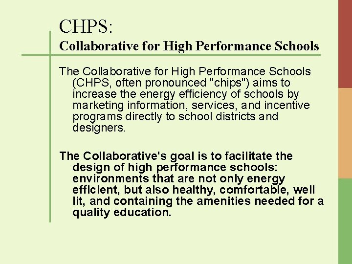 CHPS: Collaborative for High Performance Schools The Collaborative for High Performance Schools (CHPS, often