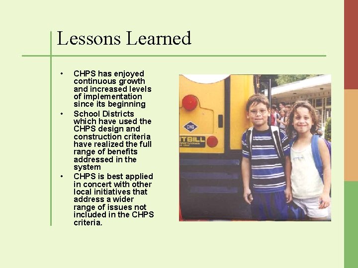 Lessons Learned • • • CHPS has enjoyed continuous growth and increased levels of