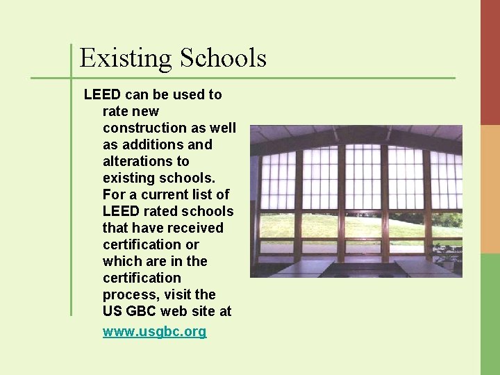 Existing Schools LEED can be used to rate new construction as well as additions