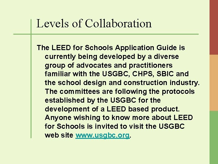 Levels of Collaboration The LEED for Schools Application Guide is currently being developed by