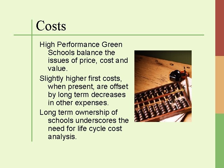 Costs High Performance Green Schools balance the issues of price, cost and value. Slightly