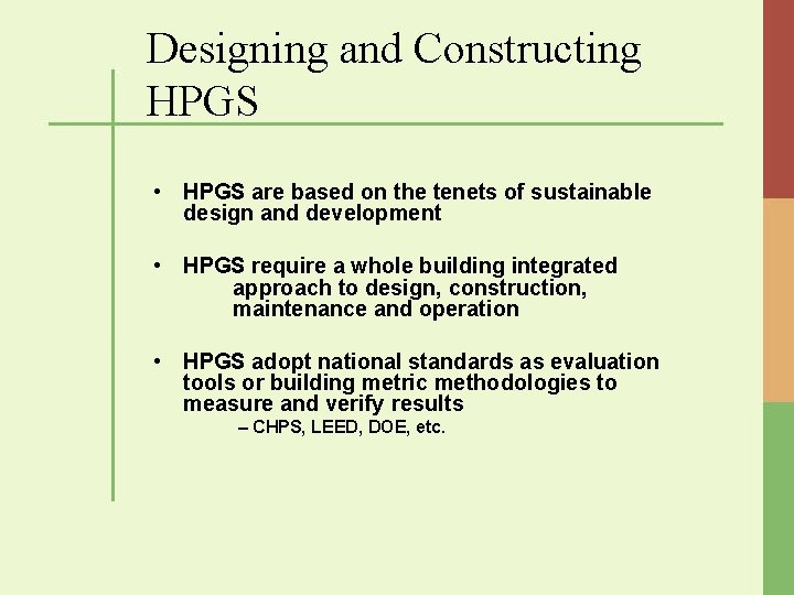 Designing and Constructing HPGS • HPGS are based on the tenets of sustainable design