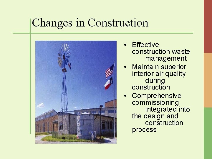 Changes in Construction • Effective construction waste management • Maintain superior interior air quality