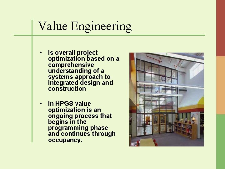 Value Engineering • Is overall project optimization based on a comprehensive understanding of a