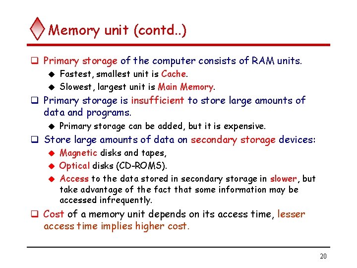 Memory unit (contd. . ) q Primary storage of the computer consists of RAM