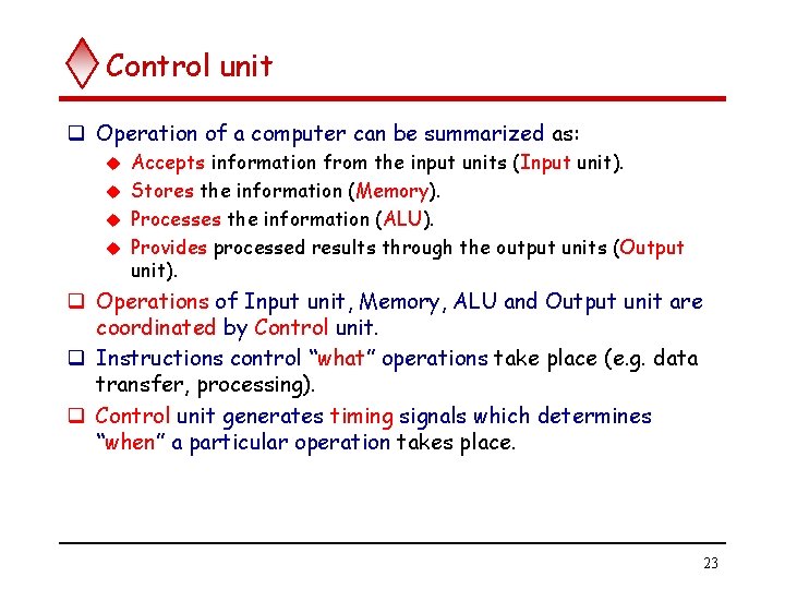 Control unit q Operation of a computer can be summarized as: Accepts information from