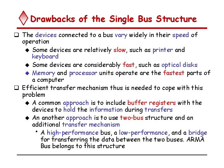 Drawbacks of the Single Bus Structure q The devices connected to a bus vary