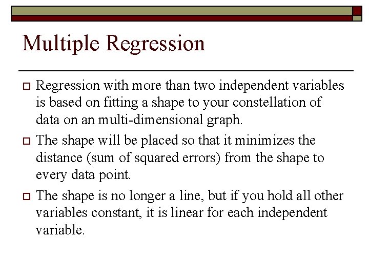 Multiple Regression o o o Regression with more than two independent variables is based