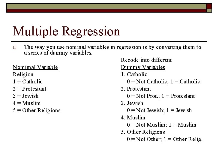 Multiple Regression The way you use nominal variables in regression is by converting them