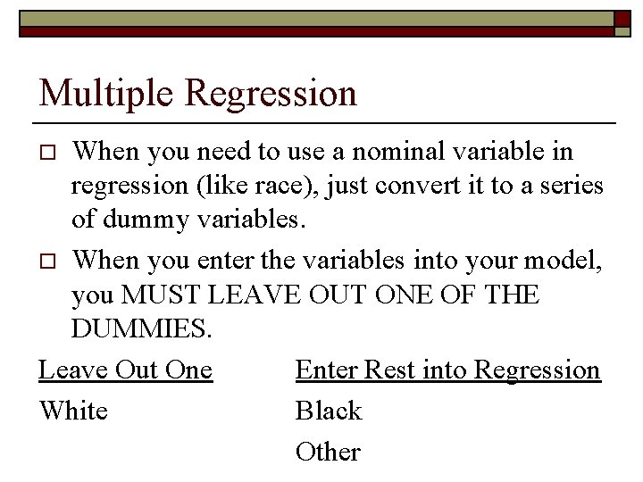 Multiple Regression When you need to use a nominal variable in regression (like race),