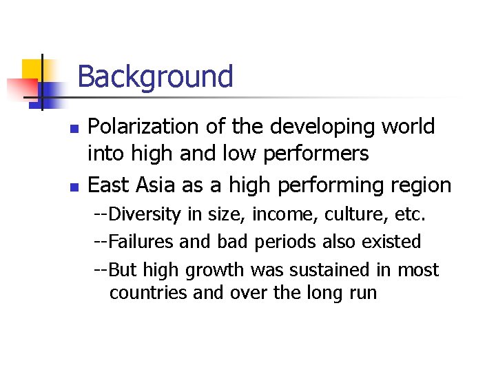 Background n n Polarization of the developing world into high and low performers East