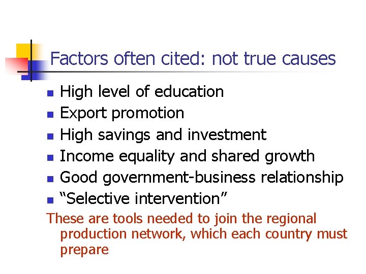 Factors often cited: not true causes n n n High level of education Export
