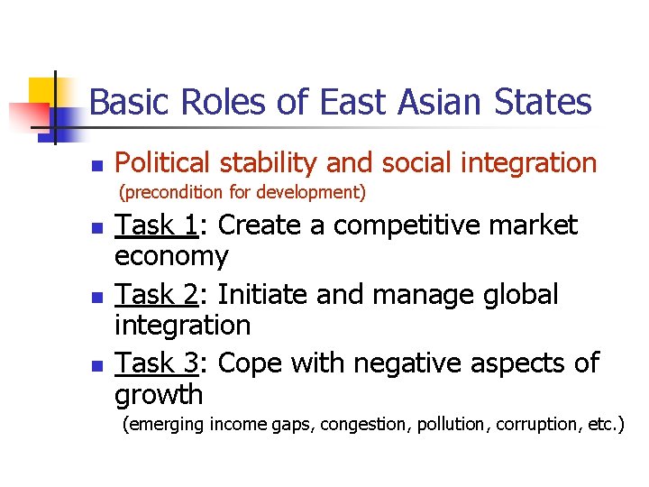 Basic Roles of East Asian States n Political stability and social integration (precondition for