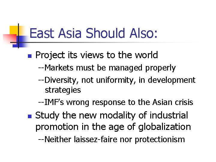 East Asia Should Also: n Project its views to the world --Markets must be
