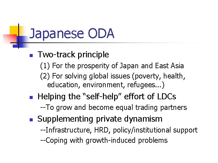 Japanese ODA n Two-track principle (1) For the prosperity of Japan and East Asia