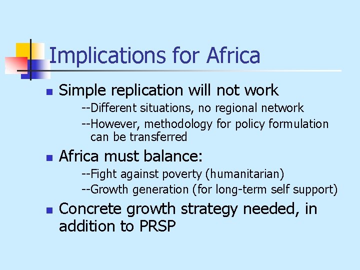 Implications for Africa n Simple replication will not work --Different situations, no regional network