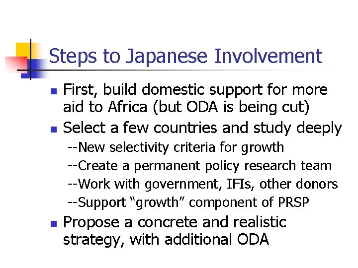 Steps to Japanese Involvement n n First, build domestic support for more aid to