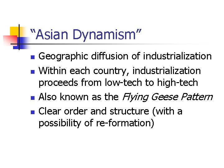 “Asian Dynamism” n n Geographic diffusion of industrialization Within each country, industrialization proceeds from