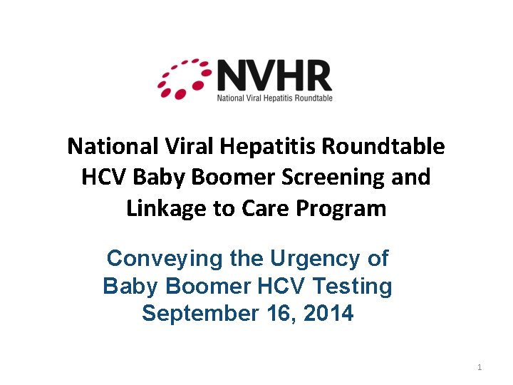 National Viral Hepatitis Roundtable HCV Baby Boomer Screening and Linkage to Care Program Conveying