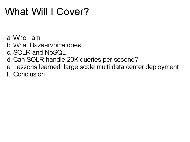 What Will I Cover? a. Who I am b. What Bazaarvoice does c. SOLR