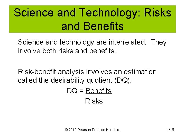 Science and Technology: Risks and Benefits Science and technology are interrelated. They involve both