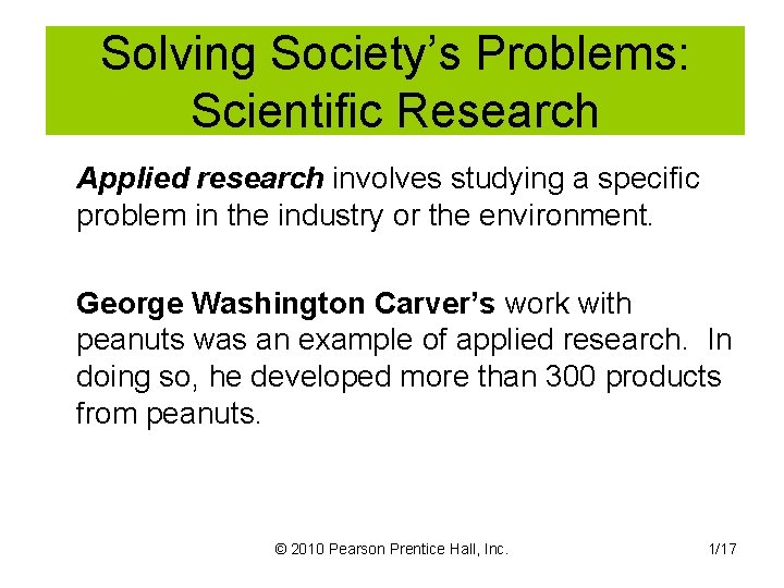 Solving Society’s Problems: Scientific Research Applied research involves studying a specific problem in the