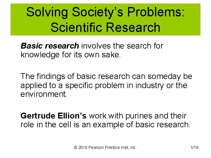 Solving Society’s Problems: Scientific Research Basic research involves the search for knowledge for its