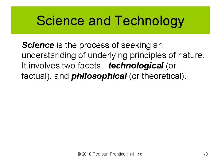Science and Technology Science is the process of seeking an understanding of underlying principles