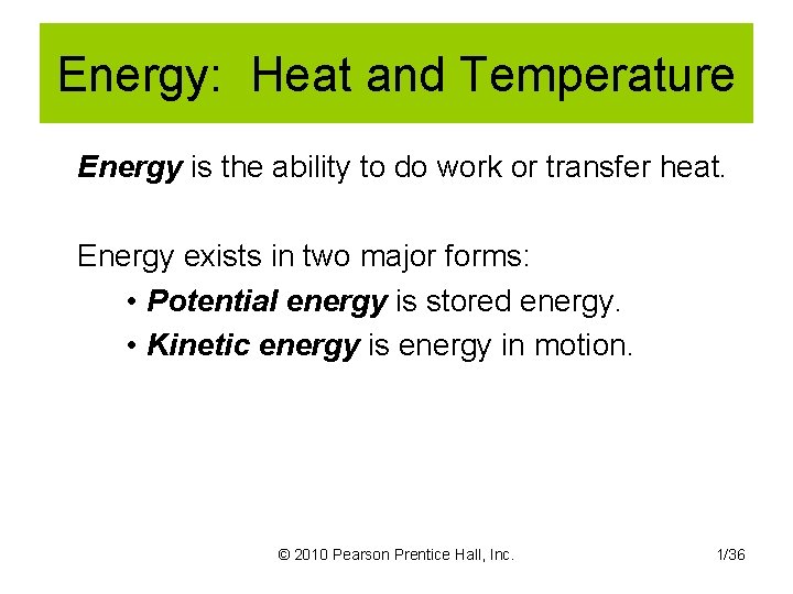 Energy: Heat and Temperature Energy is the ability to do work or transfer heat.