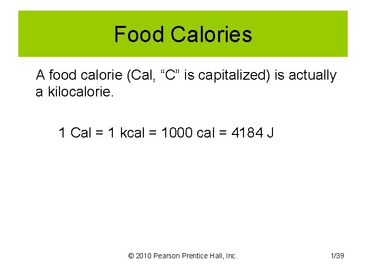Food Calories A food calorie (Cal, “C” is capitalized) is actually a kilocalorie. 1