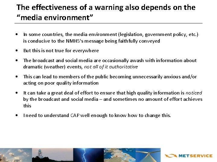 The effectiveness of a warning also depends on the “media environment” • In some