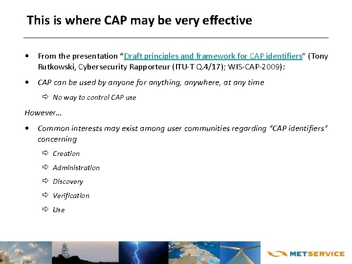 This is where CAP may be very effective • From the presentation “Draft principles