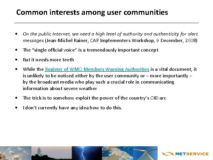 Common interests among user communities • On the public Internet, we need a high