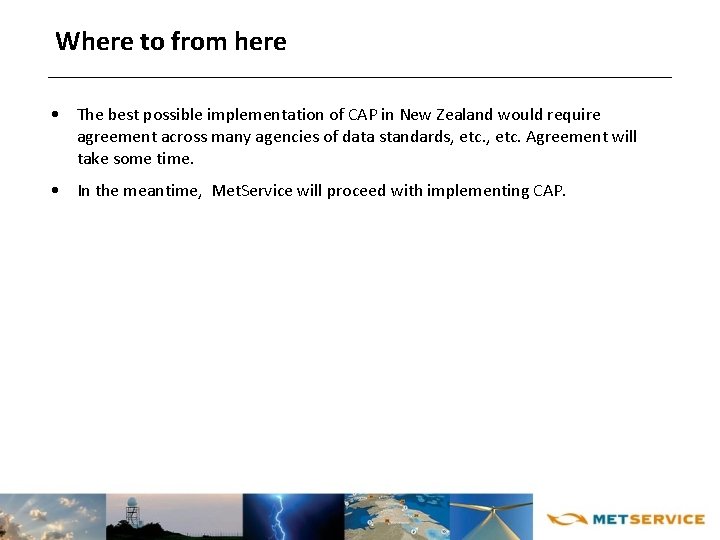 Where to from here • The best possible implementation of CAP in New Zealand