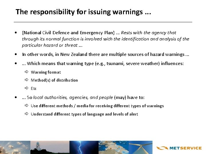 The responsibility for issuing warnings. . . • {National Civil Defence and Emergency Plan}.